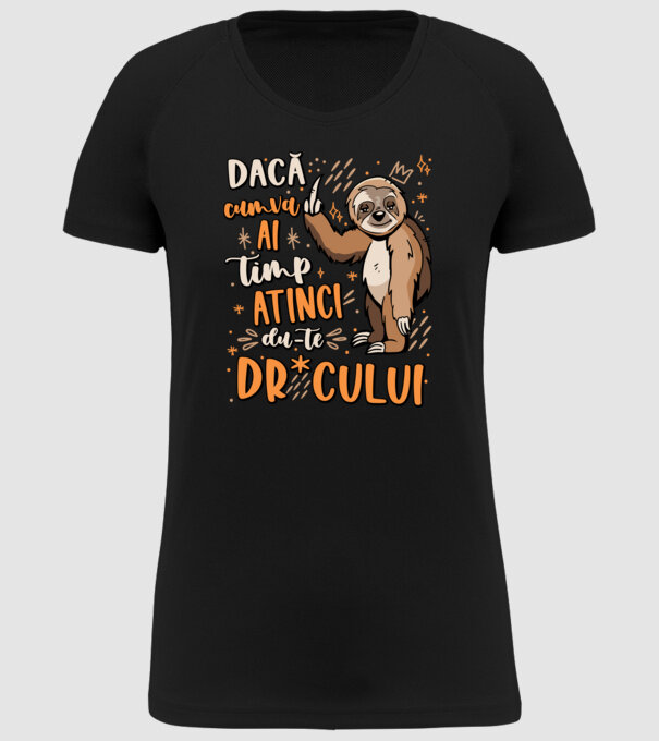 Dacă cumva ai timp, dute dr*cului! model negru pe tricou