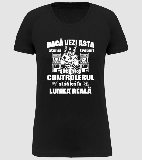 Dacă vezi asta, atunci a trebuit să pun jos controlerul și să ies în lumea reală model negru pe tricou