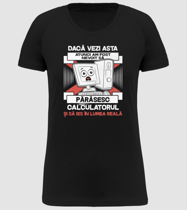 Dacă vezi asta - atunci am fost nevoit să - părăsesc - calculatorul - și să ies în - lumea reală model negru pe tricou