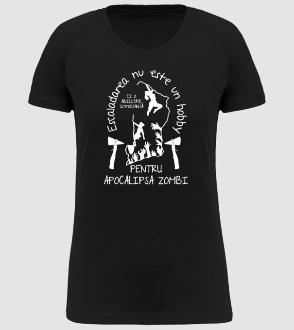 Escaladarea nu este un hobby, ci o abilitate importantă pentru apocalipsa zombi model negru pe tricou