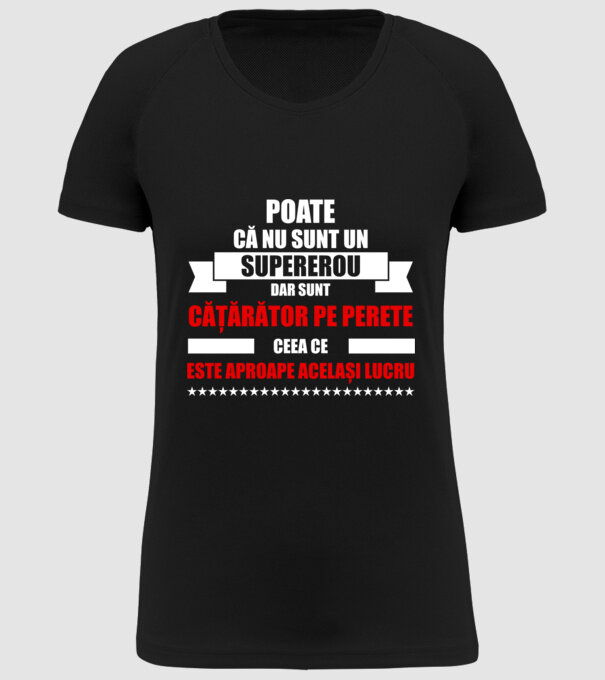 poate că nu sunt un supererou, dar sunt cățărător pe perete, ceea ce este aproape același lucru model negru pe tricou