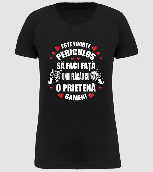 este foarte periculos să faci față unui flăcău cu o prietenă gamer! model negru pe tricou