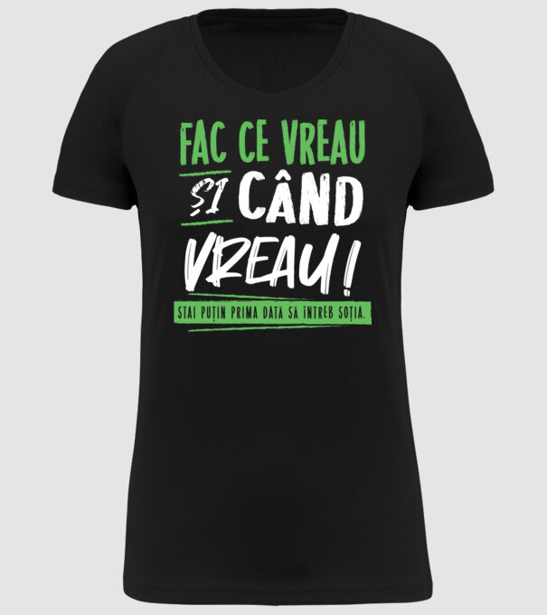Fac ce vreau și când vreau! model negru pe tricou