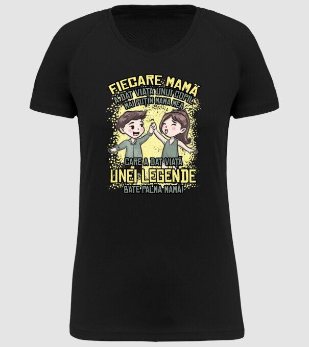 Fiecare mamă a dat viață unui copil, mai puțin mama mea, care a dat viață unei legende. Bate palma mamă! model negru pe tricou