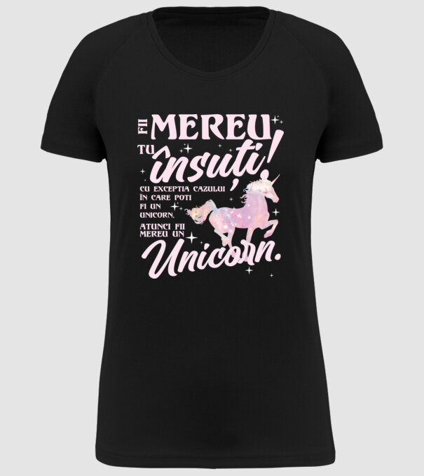 fii mereu tu însuți! cu excepția cazului în care poți fi un unicorn, atunci fii mereu un unicorn. model negru pe tricou