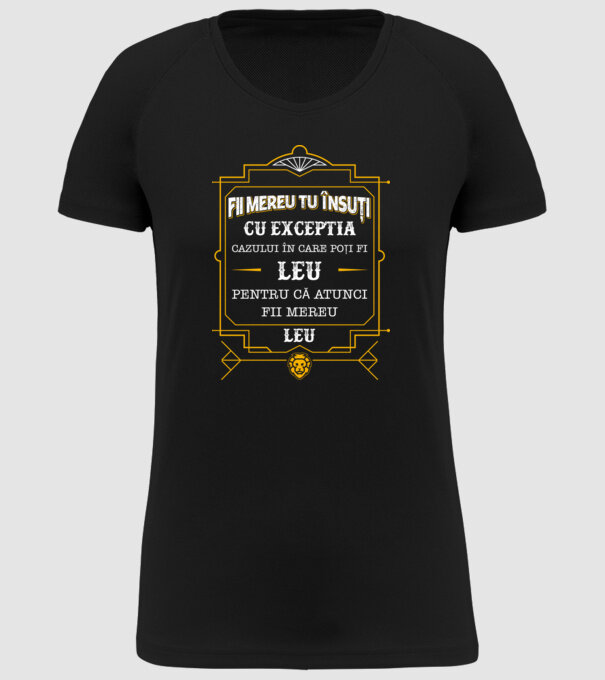 Fii mereu tu însuți, cu excepția cazului în care poți fi leu, pentru că atunci fii mereu leu! model negru pe tricou