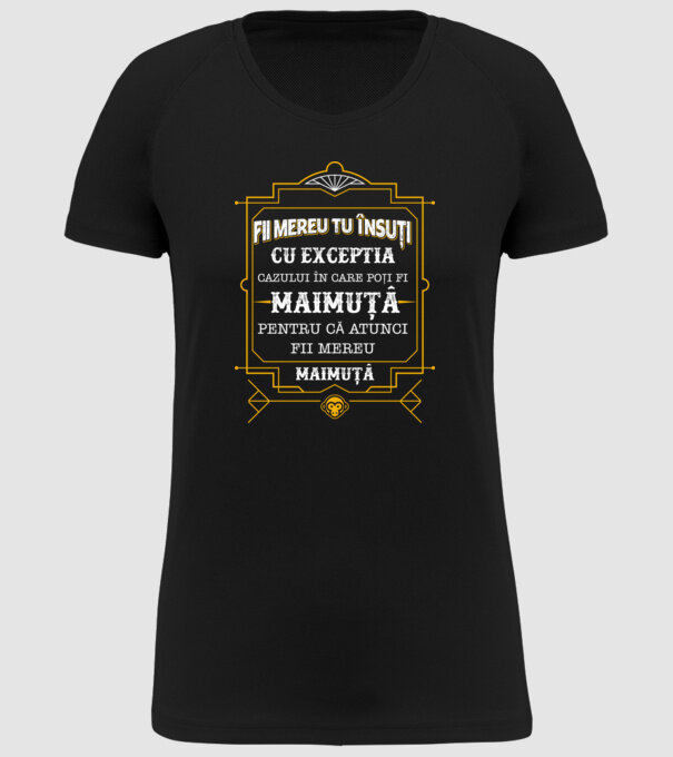 Fii mereu tu însuți, cu excepția cazului în care poți fi maimuță, pentru că atunci fii mereu maimuță! model negru pe tricou