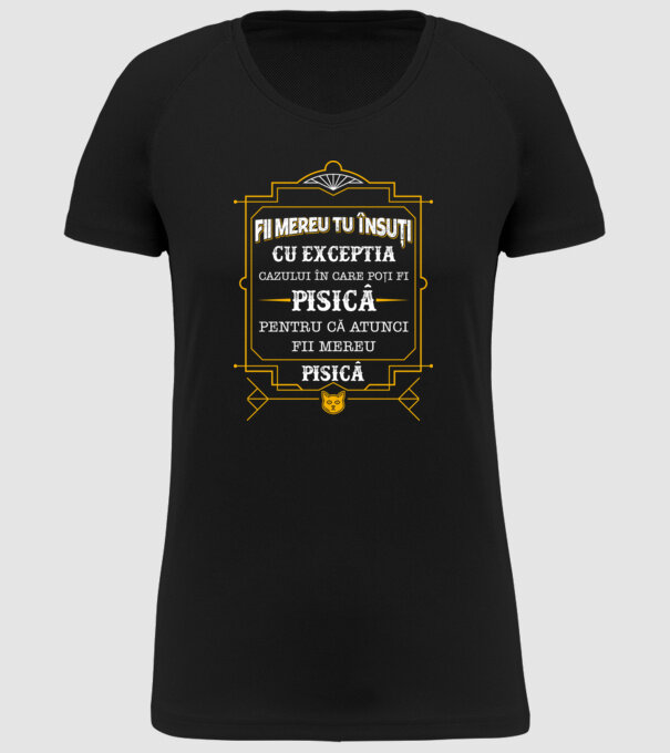 Fii mereu tu însuți, cu excepția cazului în care poți fi pisică, pentru că atunci fii mereu pisică! model negru pe tricou