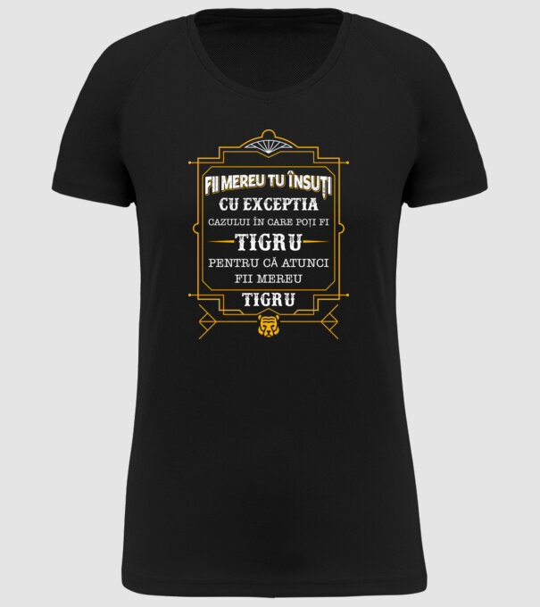 Fii mereu tu însuți, cu excepția cazului în care poți fi tigru, pentru că atunci fii mereu tigru! model negru pe tricou