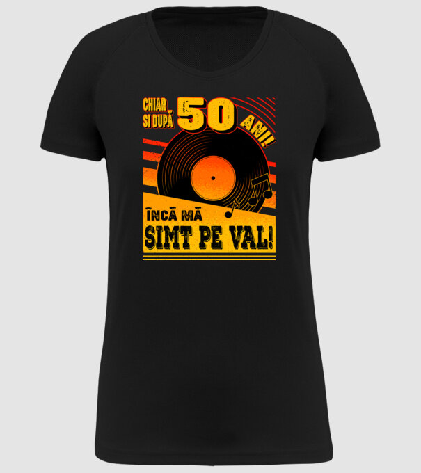 Încă mă simt pe val! 50 model negru pe tricou