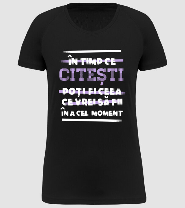 în timp ce citești poți fi ceea ce vrei să fii - în acel moment model negru pe tricou