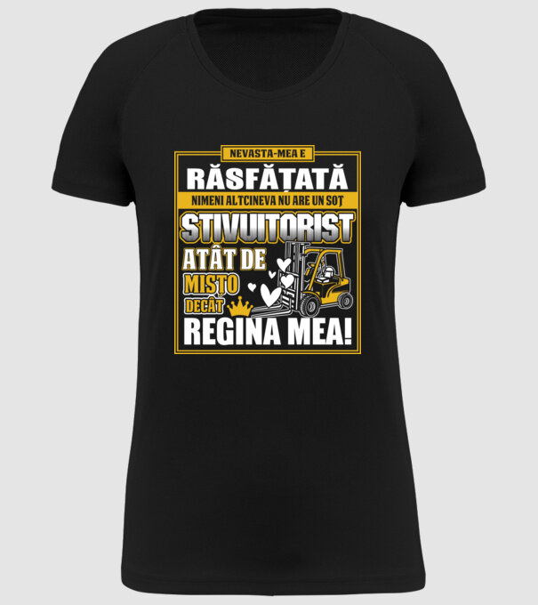 Nevastă-mea e răsfățată, nimeni altcineva nu are un soț stivuitorist atât de mișto decât regina mea - D8678046-01 model negru pe tricou