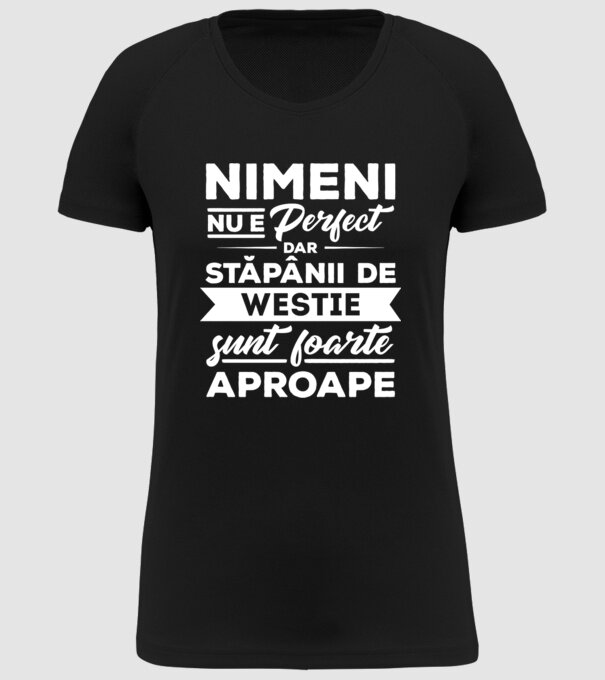 nimeni nu e perfect, dar stăpânii de westie sunt foarte aproape model negru pe tricou