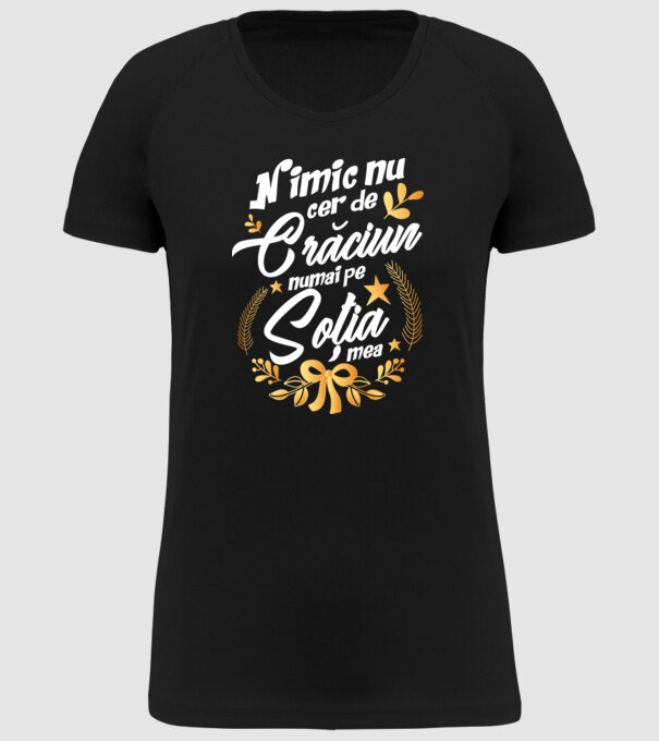 nimic nu cer de Crăciun, numai pe soția mea model negru pe tricou