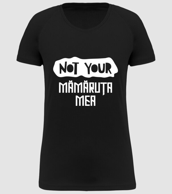 not your ... mămăruța mea model negru pe tricou