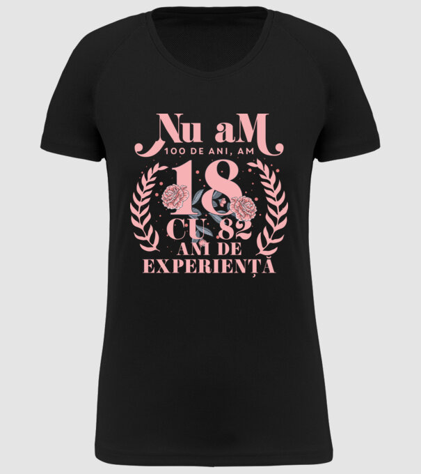 Nu am 100 de ani, am 18 cu 82 ani de experiență model negru pe tricou