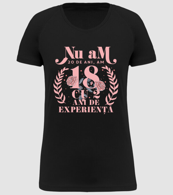Nu am 20 de ani, am 18 cu 2 ani de experiență model negru pe tricou