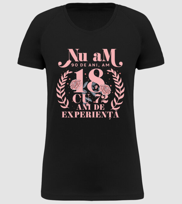 Nu am 90 de ani, am 18 cu 72 ani de experiență model negru pe tricou
