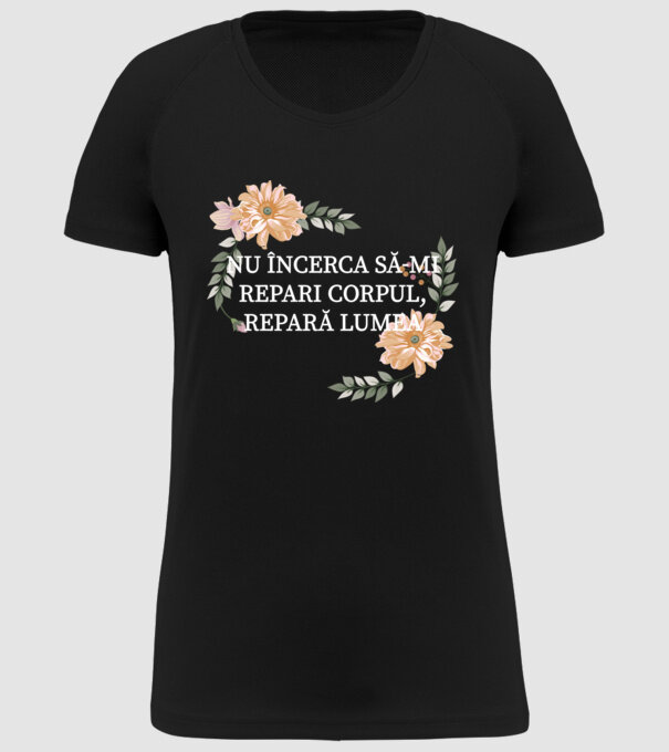 nu încerca să-mi repari corpul, repară lumea model negru pe tricou