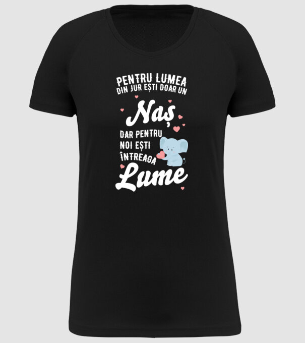 Pentru lumea din jur ești doar o naș, dar pentru noi ești întreaga lume 01 (2) model negru pe tricou