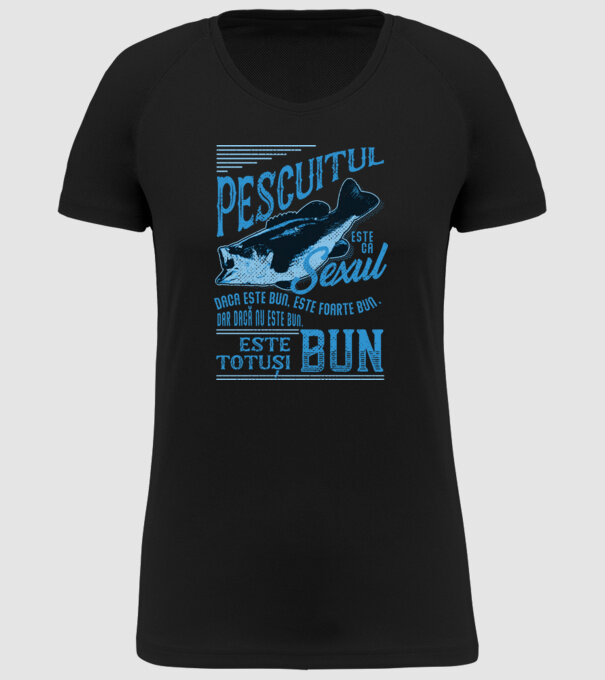 pescuitul este ca sexul, dacă este bun, este foarte bun, dar dacă nu este bun, este totuși bun model negru pe tricou