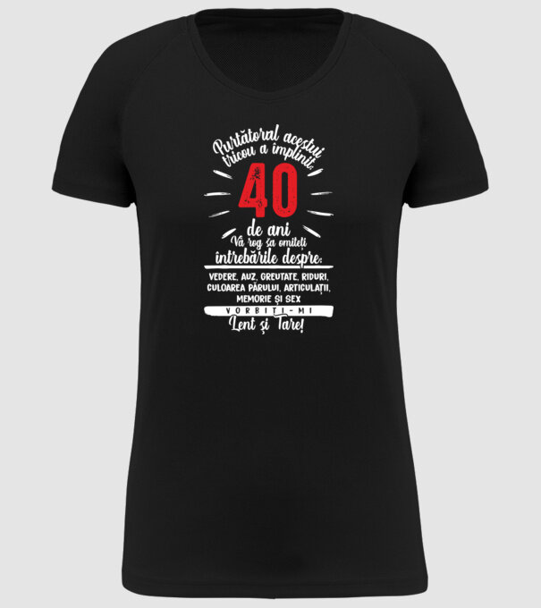 Purtătorul acestui tricou a împlinit: 40 de ani model negru pe tricou