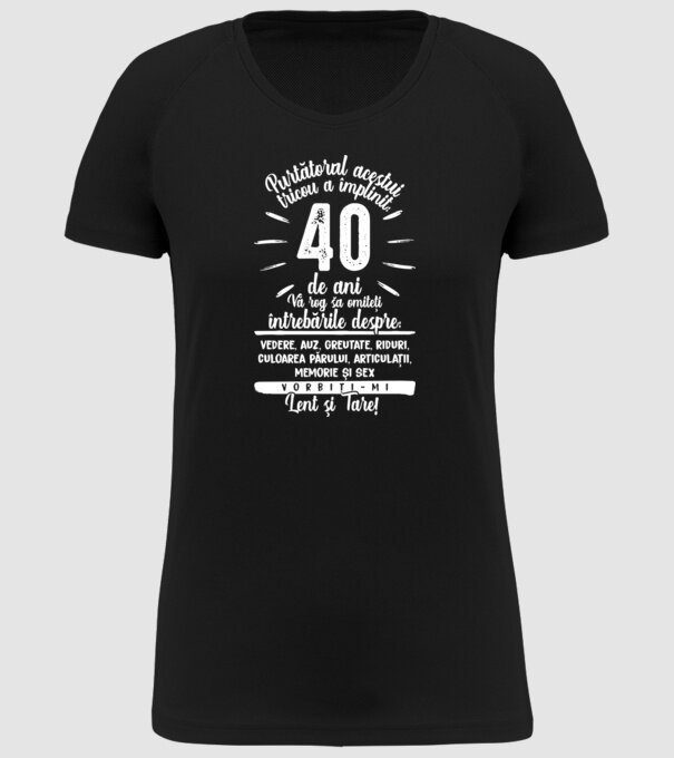 Purtătorul acestui tricou a împlinit: 40 de ani model negru pe tricou