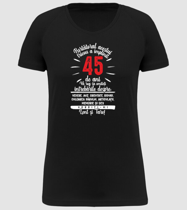 Purtătorul acestui tricou a împlinit: 45 de ani model negru pe tricou