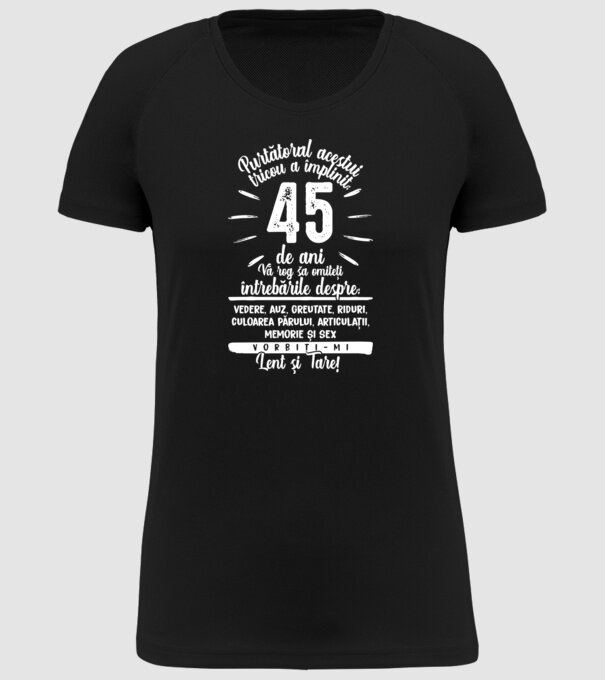 Purtătorul acestui tricou a împlinit: 45 de ani model negru pe tricou