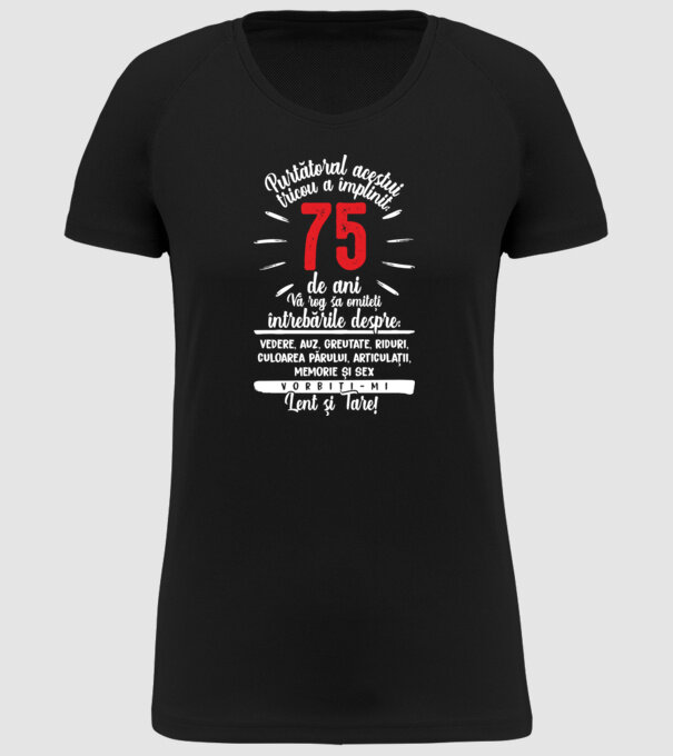 Purtătorul acestui tricou a împlinit: 75 de ani model negru pe tricou
