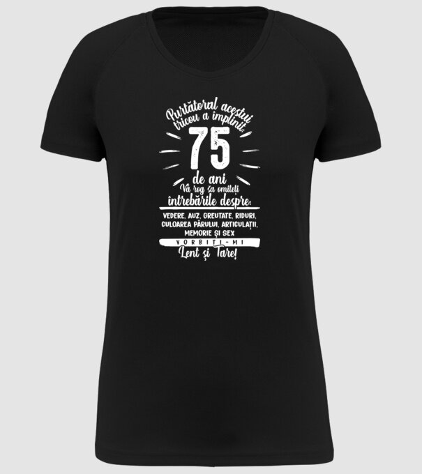 Purtătorul acestui tricou a împlinit: 75 de ani model negru pe tricou
