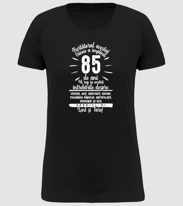 Purtătorul acestui tricou a împlinit: 85 de ani model negru pe tricou