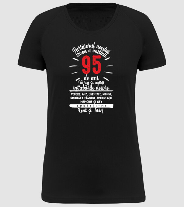 Purtătorul acestui tricou a împlinit: 95 de ani model negru pe tricou