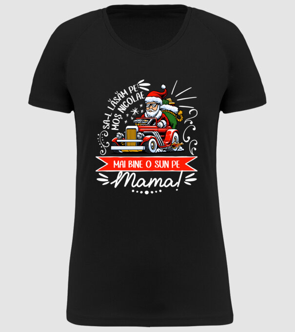 Să-l lăsăm pe Moș Nicolae, mai bine o sun pe mama! model negru pe tricou