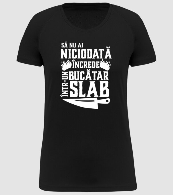 să nu ai niciodată încrede într-un bucătar slab model negru pe tricou