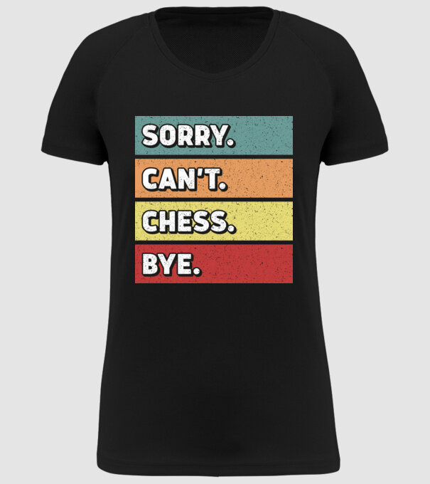 Sorry Cant Chess Bye model negru pe tricou