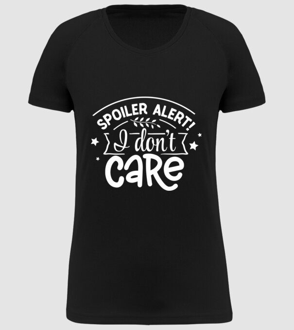 Spoiler alert i dont care model negru pe tricou
