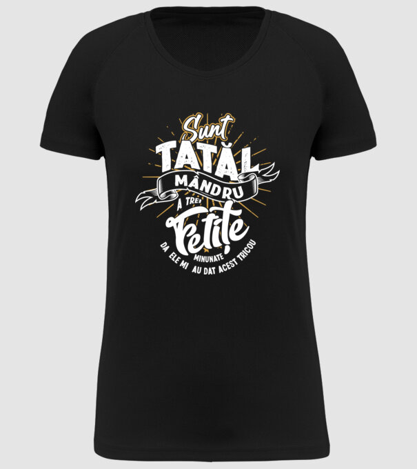 Sunt tatăl mândru a trei fetițe minunate - da, ele mi-au dat acest tricou model negru pe tricou
