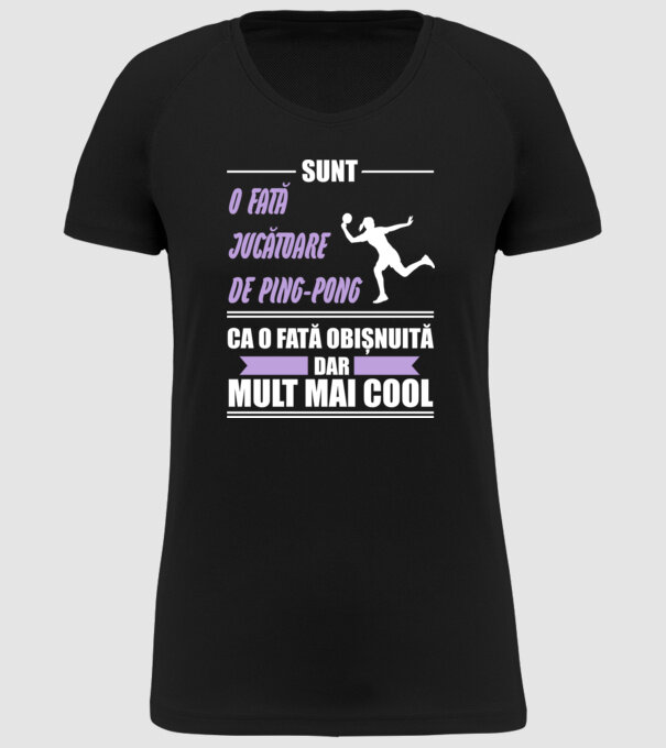 sunt o fată jucătoare de ping-pong, ca o fată obișnuită, dar mult mai cool model negru pe tricou