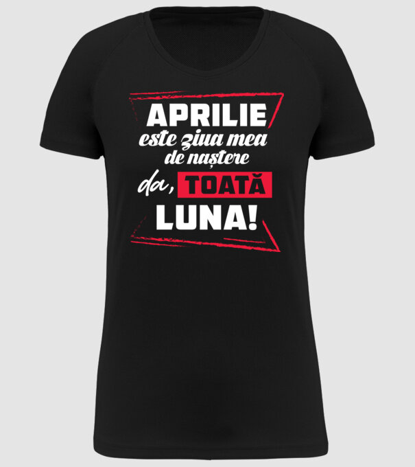 Toată luna APRILIE model negru pe tricou