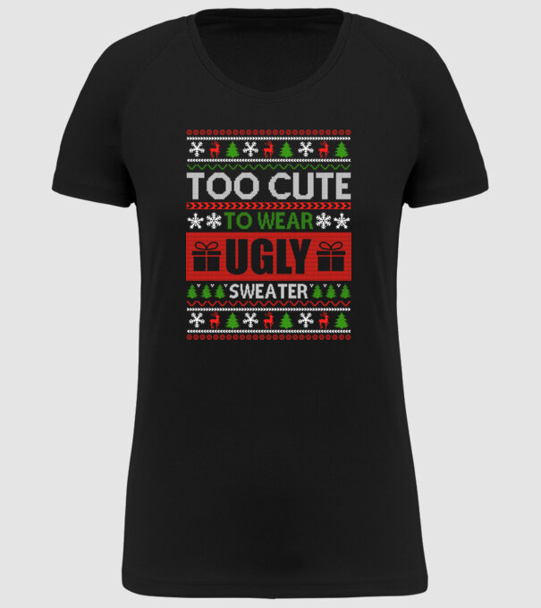 Too Cute for ugly sweater model negru pe tricou