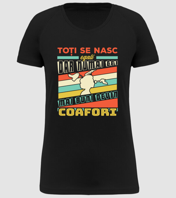 Toți se nasc egali, dar numai cei mai buni devin coafori model negru pe tricou