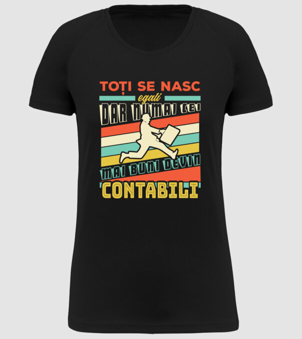 Toți se nasc egali, dar numai cei mai buni devin contabili model negru pe tricou