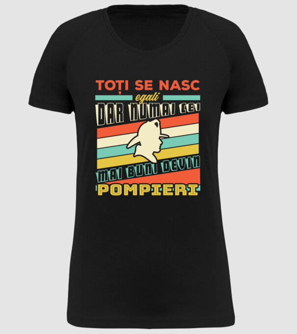 Toți se nasc egali, dar numai cei mai buni devin pompieri model negru pe tricou