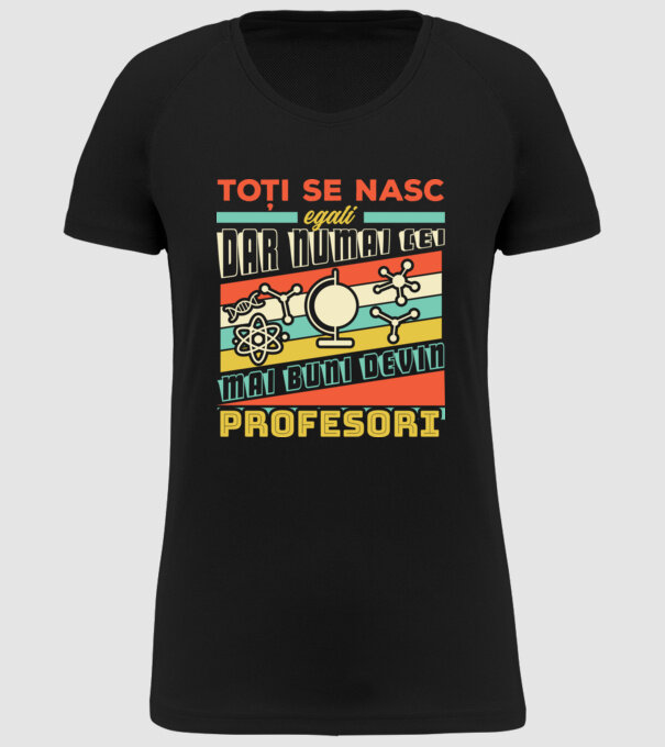 toți se nasc egali, dar numai cei mai buni devin profesori model negru pe tricou