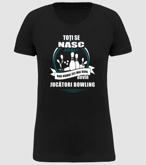 toți se nasc egali, dar numai cei mai buni devin jucători bowling model negru pe tricou
