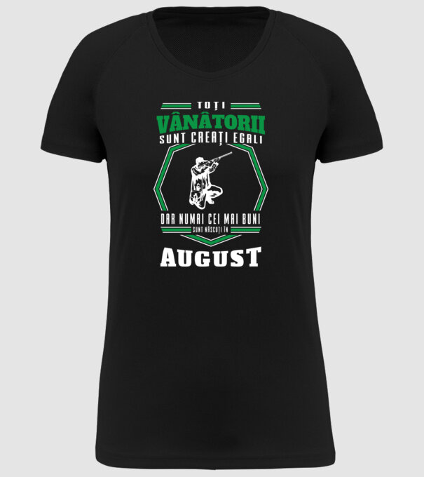Toți vânătorii sunt creați egali, dar numai cei mai buni sunt născuți în august model negru pe tricou