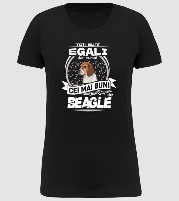 Toți sunt egali, dar numai cei mai buni devin stăpâni de Beagle lght model negru pe tricou