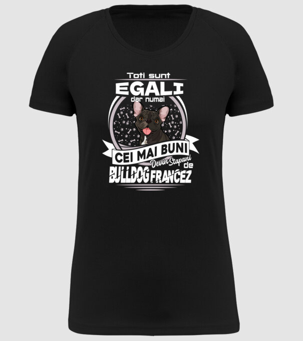 Toți sunt egali, dar numai cei mai buni devin stăpâni de bulldog francez lght model negru pe tricou