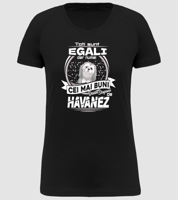 Toți sunt egali, dar numai cei mai buni devin stăpâni de havanez lght model negru pe tricou